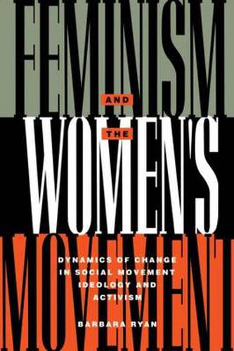 Cover image for Feminism and the Women's Movement: Dynamics of Change in Social Movement Ideology and Activism