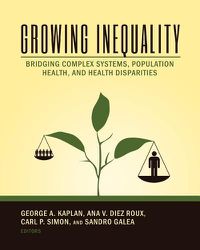 Cover image for Growing Inequality: Bridging Complex Systems, Population Health and Health Disparities