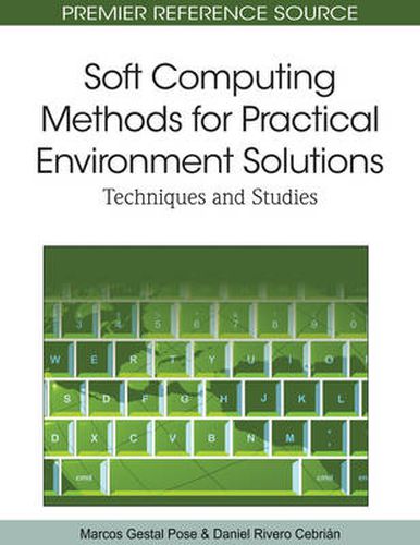 Cover image for Soft Computing Methods for Practical Environment Solutions: Techniques and Studies