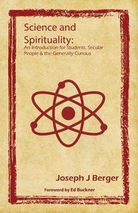 Cover image for Science and Spirituality: An Introduction for Students, Secular People & the Generally Curious