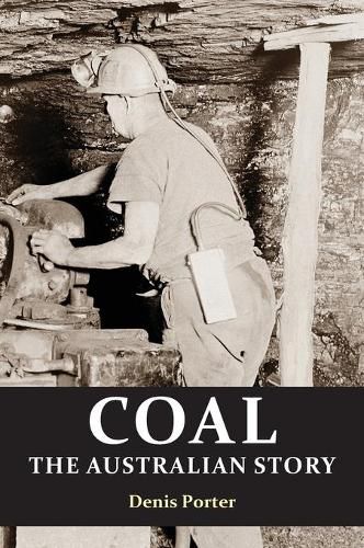 Cover image for Coal: the Australian Story : From convict mining to the birth of a world leader