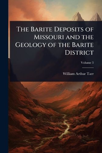 Cover image for The Barite Deposits of Missouri and the Geology of the Barite District