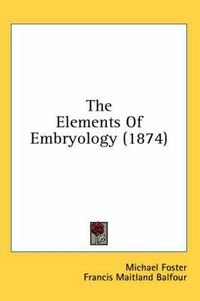 Cover image for The Elements of Embryology (1874)