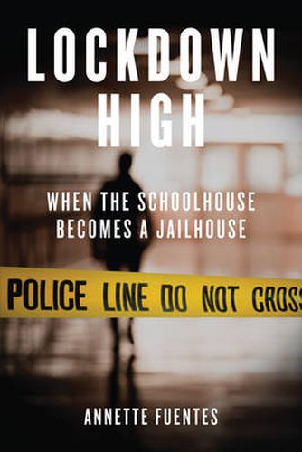 Cover image for Lockdown High: When the Schoolhouse Becomes a Jailhouse