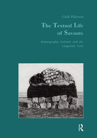 Cover image for The Textual Life of Savants: Ethnography, Iceland, and the Linguistic Turn