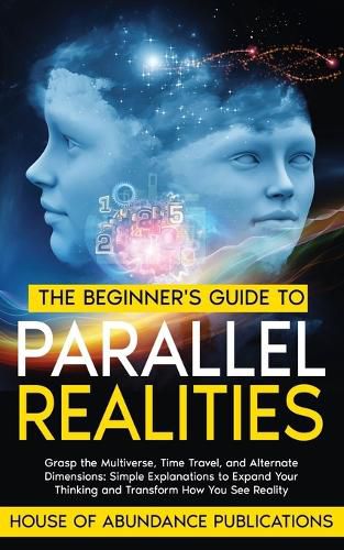 Cover image for The Beginner's Guide to Parallel Realities