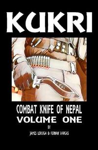 Cover image for Kukri: Combat Knife of Nepal Volume One