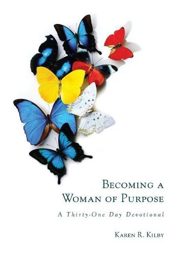 Cover image for Becoming a Woman of Purpose: A Thirty-One Day Devotional