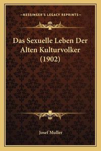 Cover image for Das Sexuelle Leben Der Alten Kulturvolker (1902)