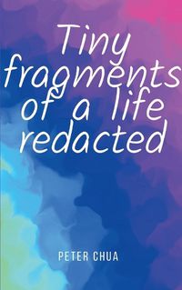 Cover image for Tiny fragments of a life redacted