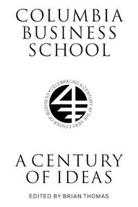 Cover image for Columbia Business School: A Century of Ideas