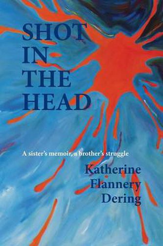 Cover image for Shot in the Head a Sister's Memoir, a Brother's Struggle