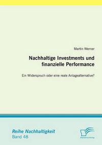 Cover image for Nachhaltige Investments und finanzielle Performance: Ein Widerspruch oder eine reale Anlagealternative?