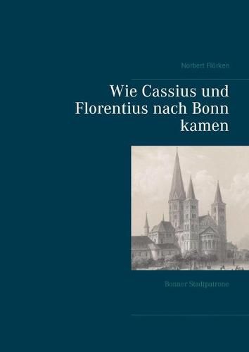 Cover image for Wie Cassius und Florentius nach Bonn kamen: Bonner Stadtpatrone