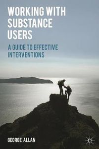 Cover image for Working with Substance Users: A Guide to Effective Interventions