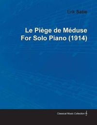 Cover image for Le Piege De Meduse By Erik Satie For Solo Piano (1914)