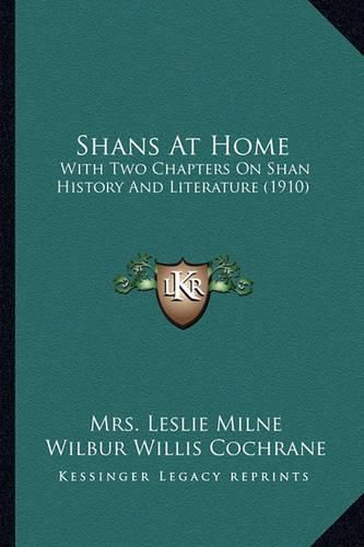 Cover image for Shans at Home: With Two Chapters on Shan History and Literature (1910)