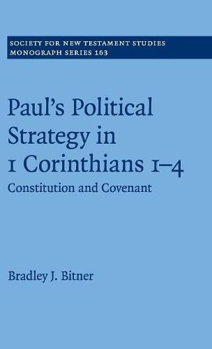 Paul's Political Strategy in 1 Corinthians 1-4: Constitution and Covenant