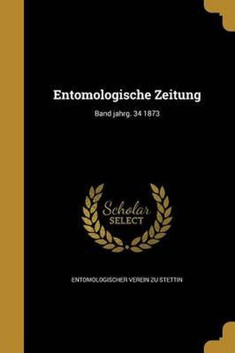 Cover image for Entomologische Zeitung; Band Jahrg. 34 1873