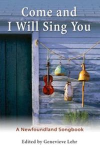 Cover image for Come and I Will Sing You: A Newfoundland Songbook