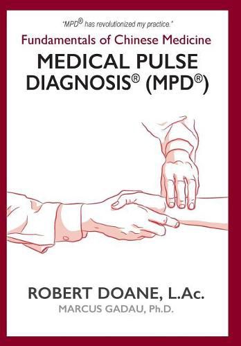 Cover image for Medical Pulse Diagnosis(R) (MPD(R)): Fundamentals of Chinese Medicine Medical Pulse Diagnosis(R) (MPD(R))