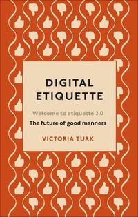 Cover image for Digital Etiquette: Everything you wanted to know about modern manners but were afraid to ask