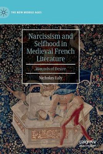 Cover image for Narcissism and Selfhood in Medieval French Literature: Wounds of Desire