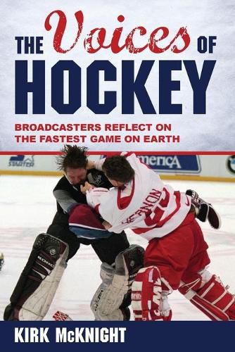 Cover image for The Voices of Hockey: Broadcasters Reflect on the Fastest Game on Earth