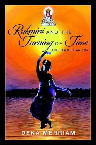 Cover image for Rukmini and the Turning of Time: The Dawn of an Era