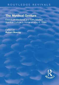 Cover image for The Mystical Gesture: Essays on Medieval and Early Modern Spiritual Culture in Honor of Mary E.Giles