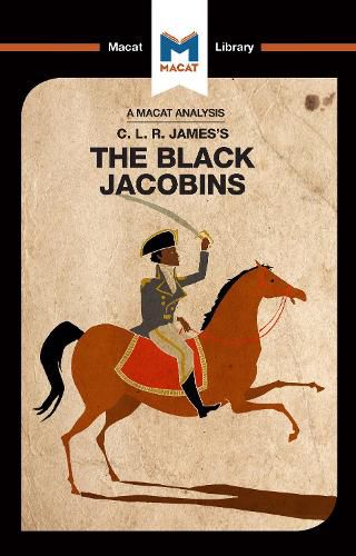 An Analysis of C.L.R. James's The Black Jacobins: The Black Jacobins
