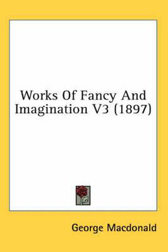 Cover image for Works of Fancy and Imagination V3 (1897)