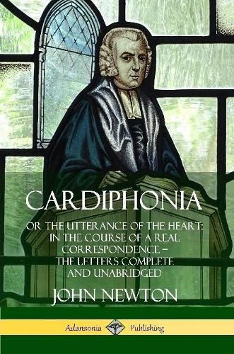 Cover image for Cardiphonia: or the Utterance of the Heart: In the Course of a Real Correspondence - the Letters Complete and Unabridged
