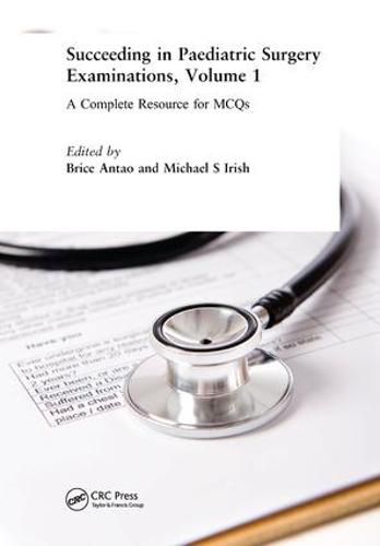 Cover image for Succeeding in Paediatric Surgery Examinations, Volume 1: A Complete Resource for MCQs