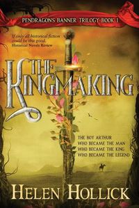 Cover image for The Kingmaking Book One of the Pendragon's Banner Trilogy