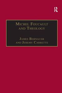 Cover image for Michel Foucault and Theology: The Politics of Religious Experience