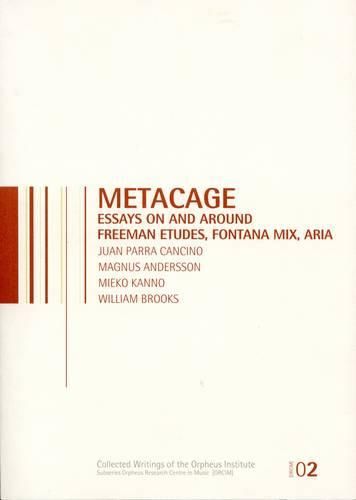 metaCage: Essays on and around Freeman Etudes, Fontana Mix, Aria