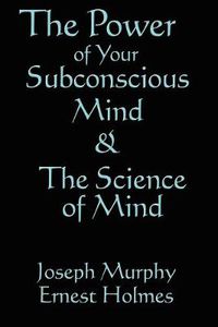 Cover image for The Science of Mind & the Power of Your Subconscious Mind