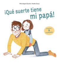 Cover image for Que Suerte Tiene Mi Papa!