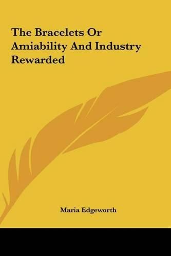 Cover image for The Bracelets or Amiability and Industry Rewarded