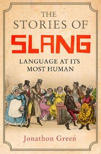 Cover image for The Stories of Slang: Language at its most human