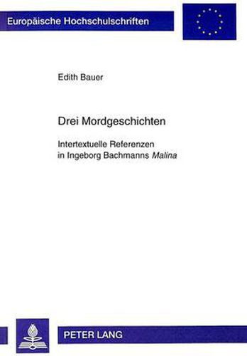 Cover image for Drei Mordgeschichten: Intertextuelle Referenzen in Ingeborg Bachmanns  Malina