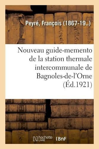 Nouveau Guide-Memento de la Station Thermale Intercommunale de Bagnoles-De-l'Orne