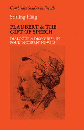 Cover image for Flaubert and the Gift of Speech: Dialogue and Discourse in Four  Modern  Novels