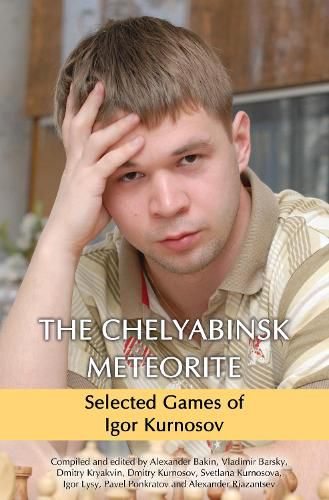 Cover image for The Chelyabinsk Meteorite: Selected Games of Igor Kurnosov