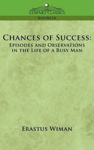 Cover image for Chances of Success: Episodes and Observations in the Life of a Busy Man