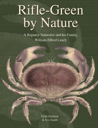 Cover image for Rifle-Green by Nature: A Regency Naturalist and his Family, William Elford Leach