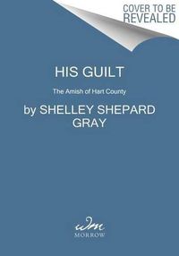 Cover image for His Guilt: The Amish Of Hart County