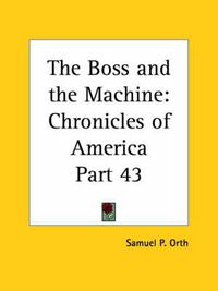 Cover image for Chronicles of America Vol. 43: Boss and the Machine (1921)