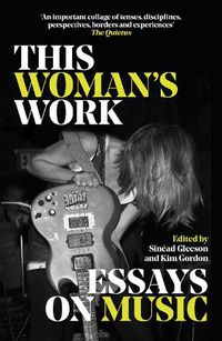 Cover image for This Woman's Work: Essays on Music